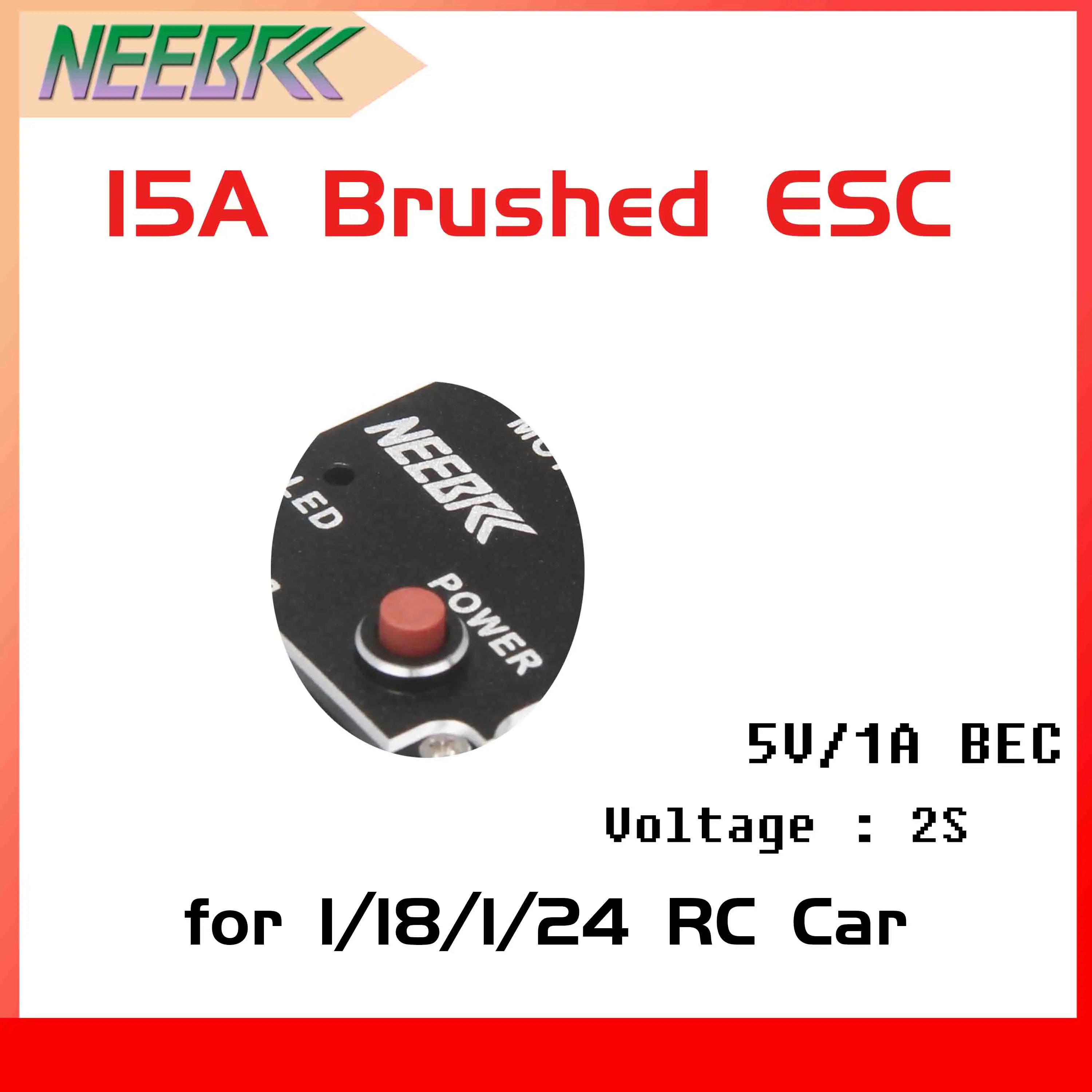 NEEBRC 15A Brushed 2S ESC 5V/1A BEC Waterproof Dust-proof for 1/24 1/18 Climbing/Drifting/Off Road Vehicle SCX24 130/180 Motor