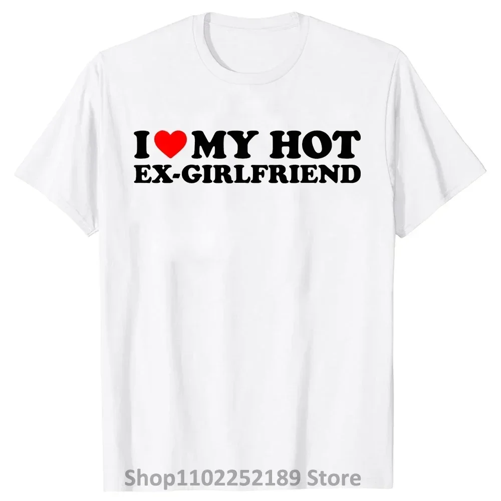 Drôle j'aime ma chaude Ex-fille t-shirts été graphique Streetwear saint valentin anniversaire noël Ex petite amie T-shirt