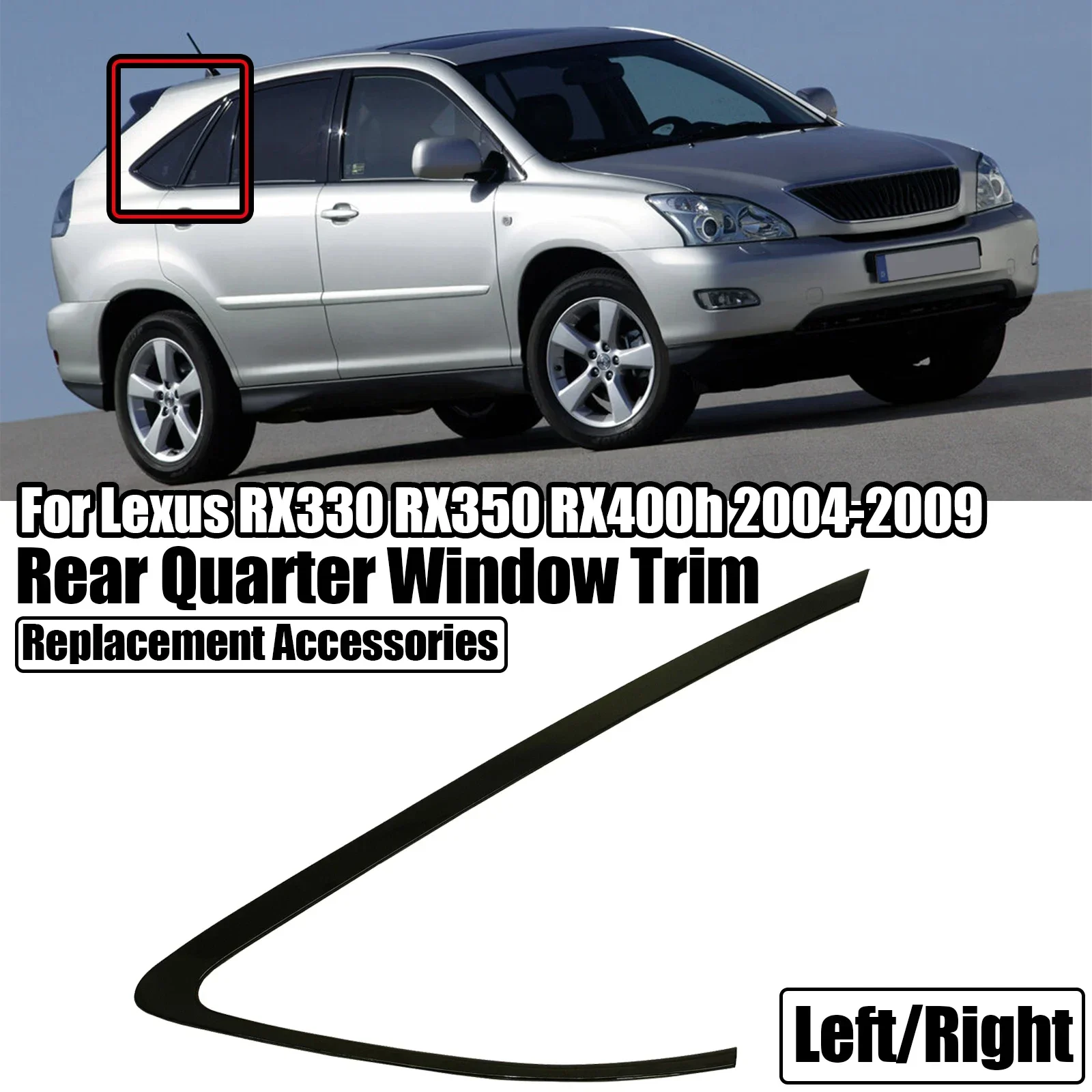 For Lexus RX330 RX350 RX400h 2004-2009 Left Or Right Driver Passenger Side Rear Quarter Window Trim Replacement Accessories