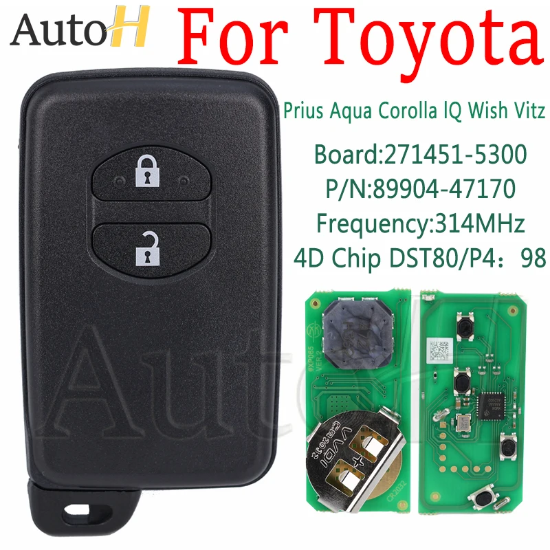 

Дистанционный ключ от машины для Toyota Aqua Corolla Prius IQ Wish Vitz Ractis 314 МГц FSK 89904-47170 271451 -5300 4D67 Чип Смарт-ключ 2-кнопочный