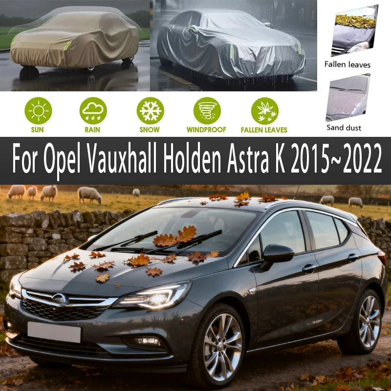 

For Opel Vauxhall Holden Astra K 2015~2022 Outdoor Protection Full Car Covers Snow Cover Sunshade Waterproof Dustproof Exterior