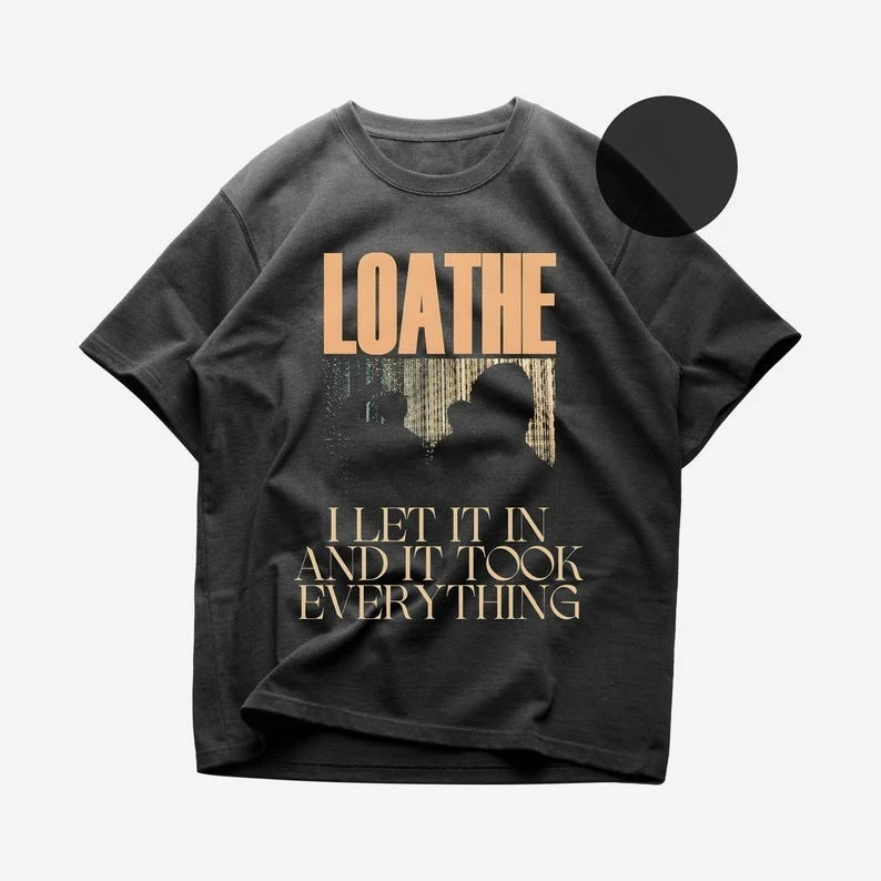 Loathe T-Shirt Metal Music Shirt I Let It in and It Took Everything The Cold Sun - Loathe Merch Unisex Rocker Clothing