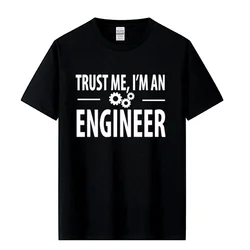 Men's T-shirt 100% Cotton Men T-shirts Trust Me, I AM AN ENGINEER T Shirts O-Neck Tops Cool Tees Funny T Shirt Male Tees