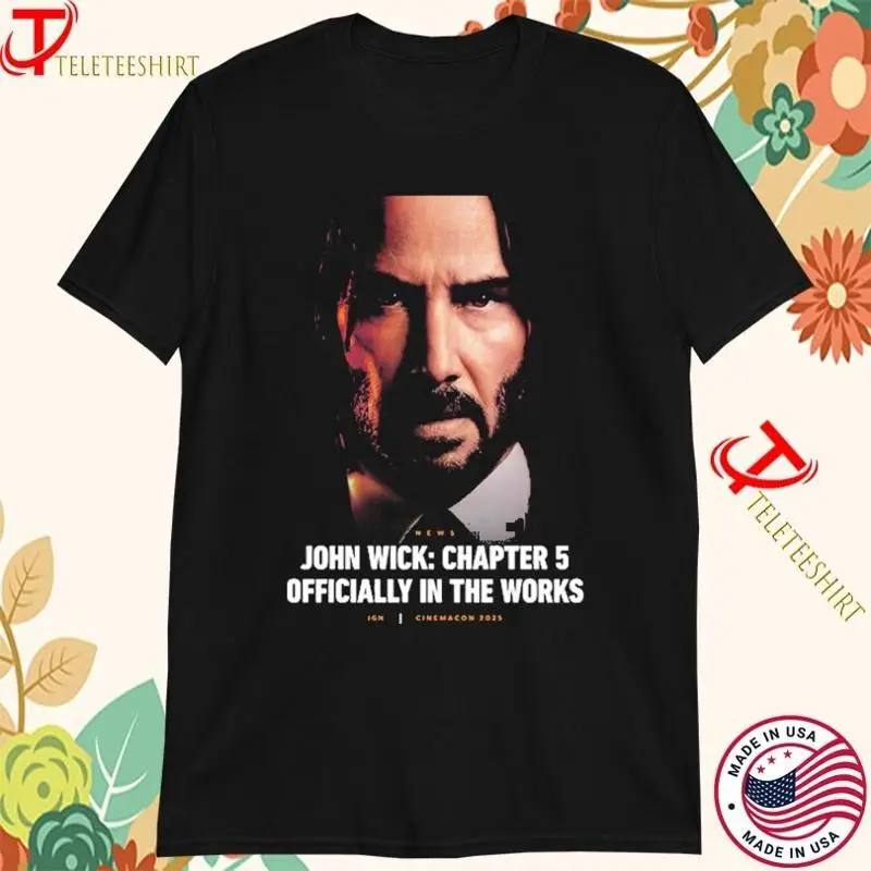 John Wick Chapter 5 Keanu Reeves Returns On The Way Announced 2025 T Shirt