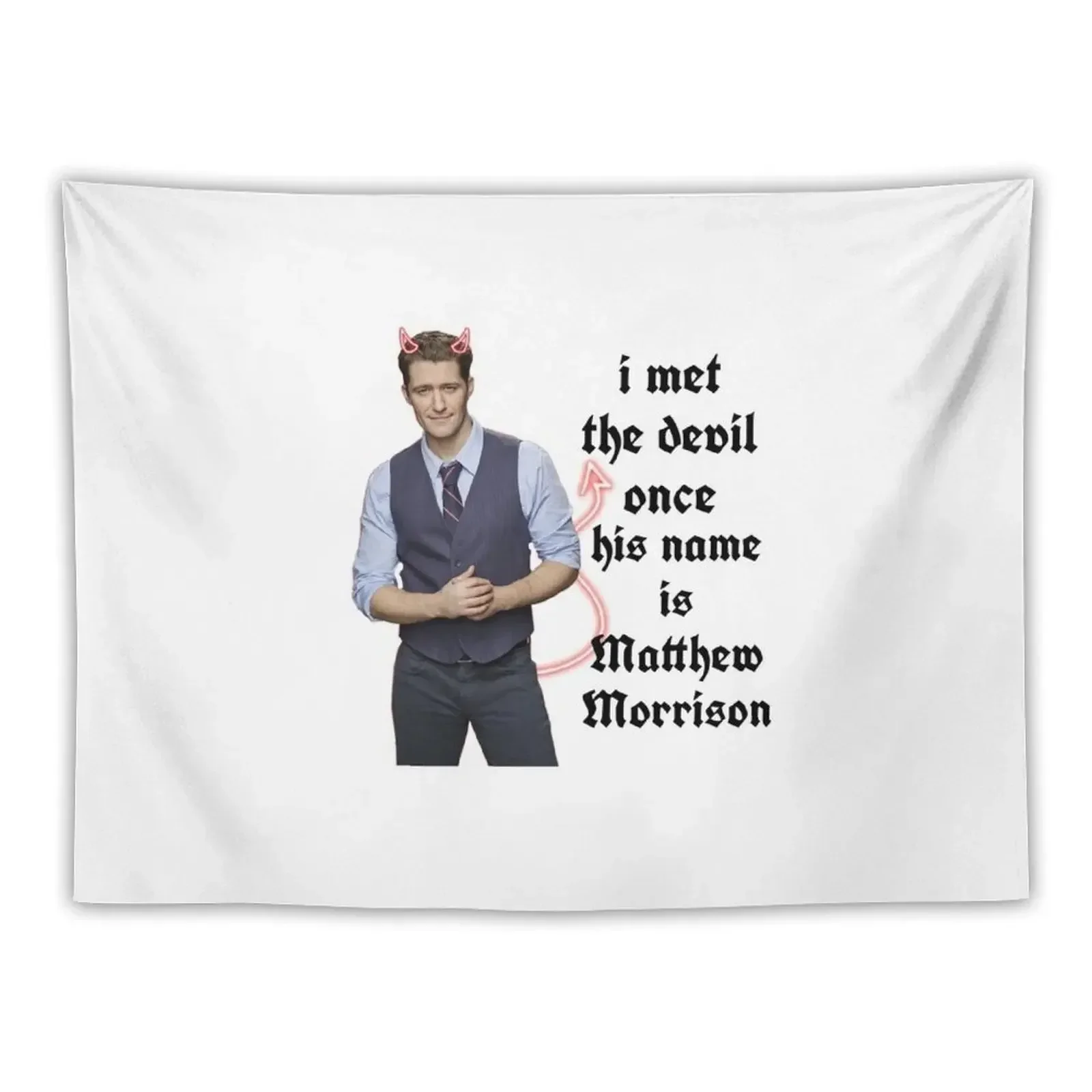 

I met the devil once his name is matthew morrison Tapestry Bedroom Decor Wall Mural Tapestry