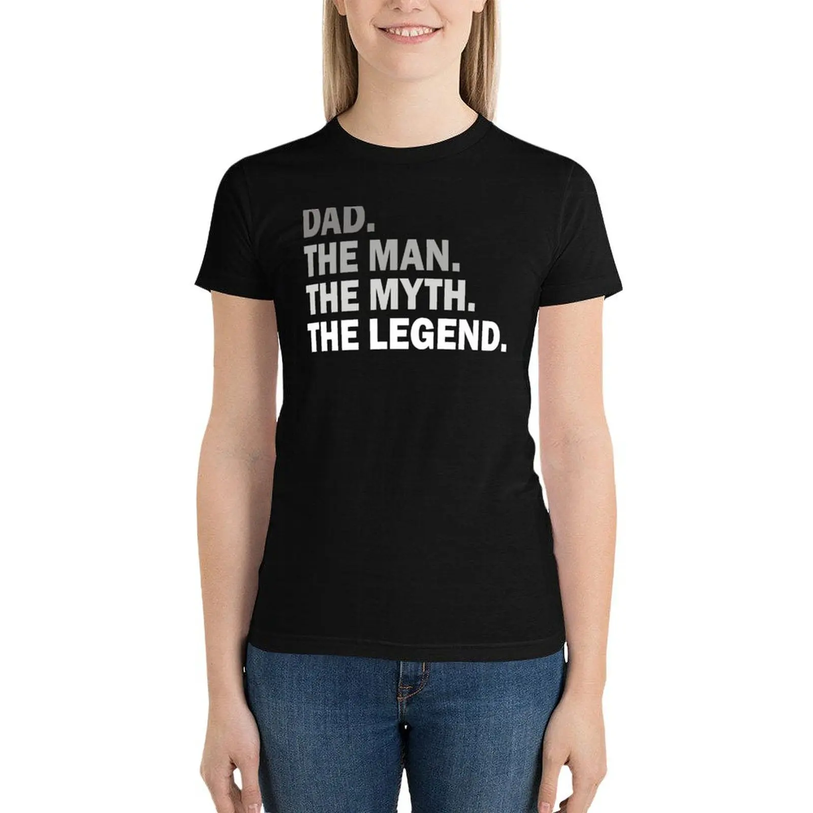 

Dad - The Man - The Myth - The Legend T-Shirt hippie clothes summer top t shirt for Women