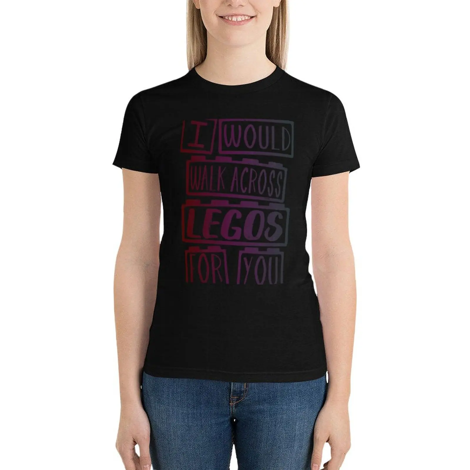 I Would Walk Across Legos For You T-Shirt hippie clothes summer tops cute clothes Aesthetic clothing Woman clothes