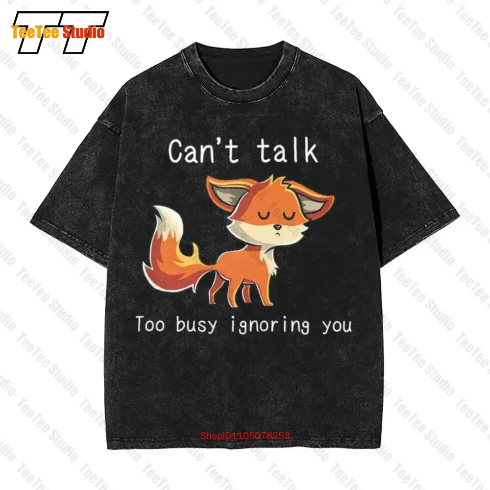 Can‘T Talk Too Busy Ignoring You Kawaii Fox Vintage Oversized T-Shirt 0XD3