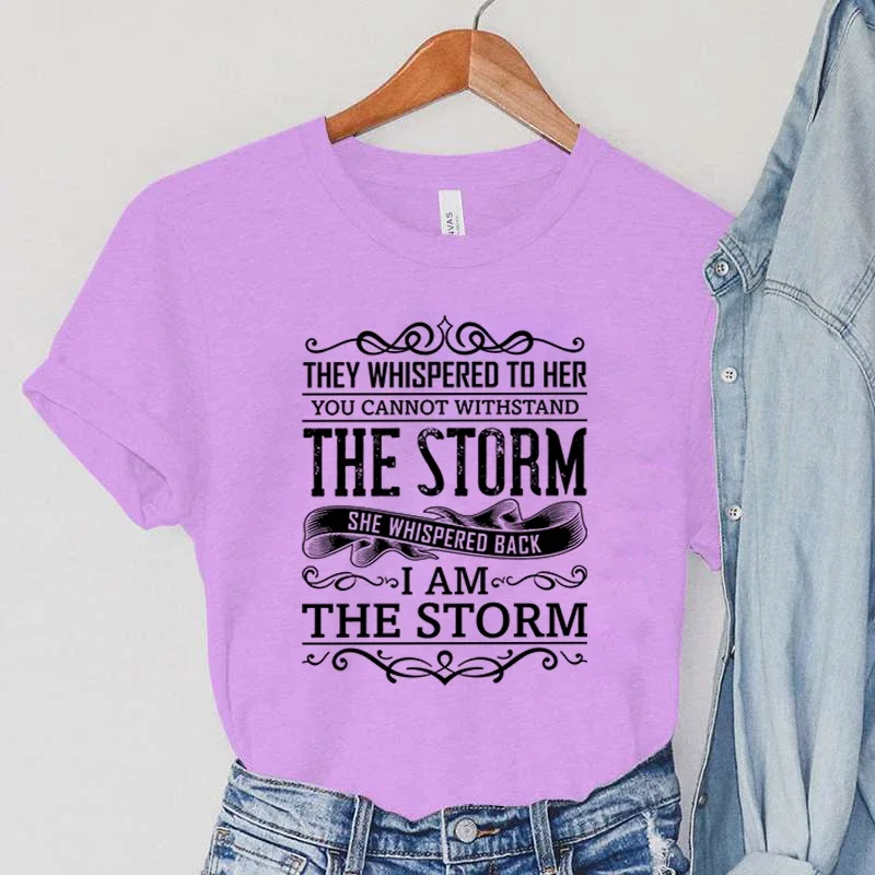 

I Am The Storm Graphic T Shirts Women Vintage Tops The Storm She Whispered Back Print T-shirts Summer Harajuku Women Clothes