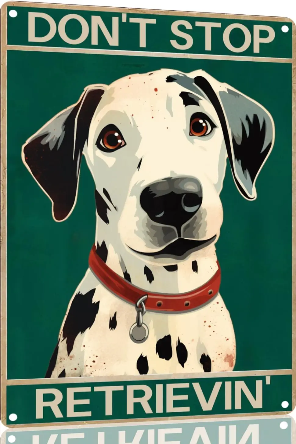 Dalmatian Dog Metal Sign Don;t Stop Retriev; Living Home Decor Gift(1994B)