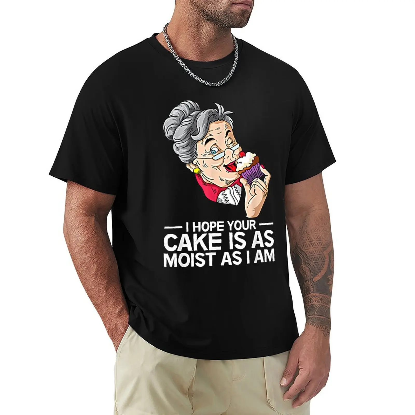 Funny I Hope Your Cake Is As Moist As I Am T-Shirt Urban Style Print T-Shirt