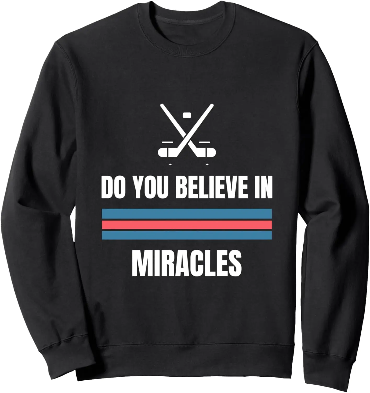 Do You Believe in Miracles? American Hockey Sweatshirt