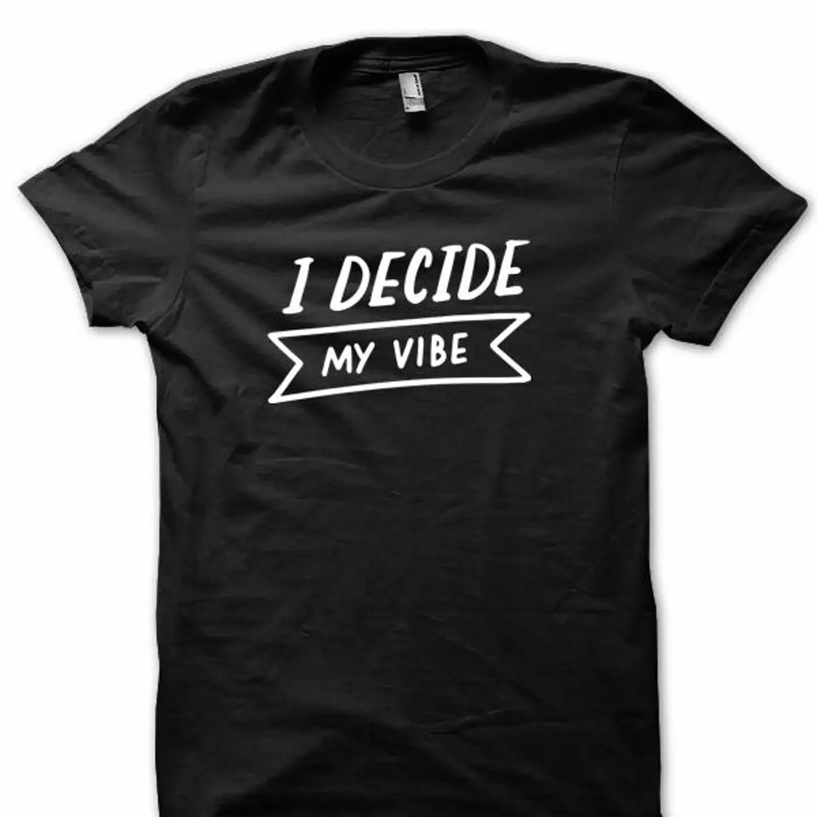 I Decide My Vibe Attitude T Shirt Statement Custom Design Wear Positive vintage Washed graphic Unisex Slightly Versatile