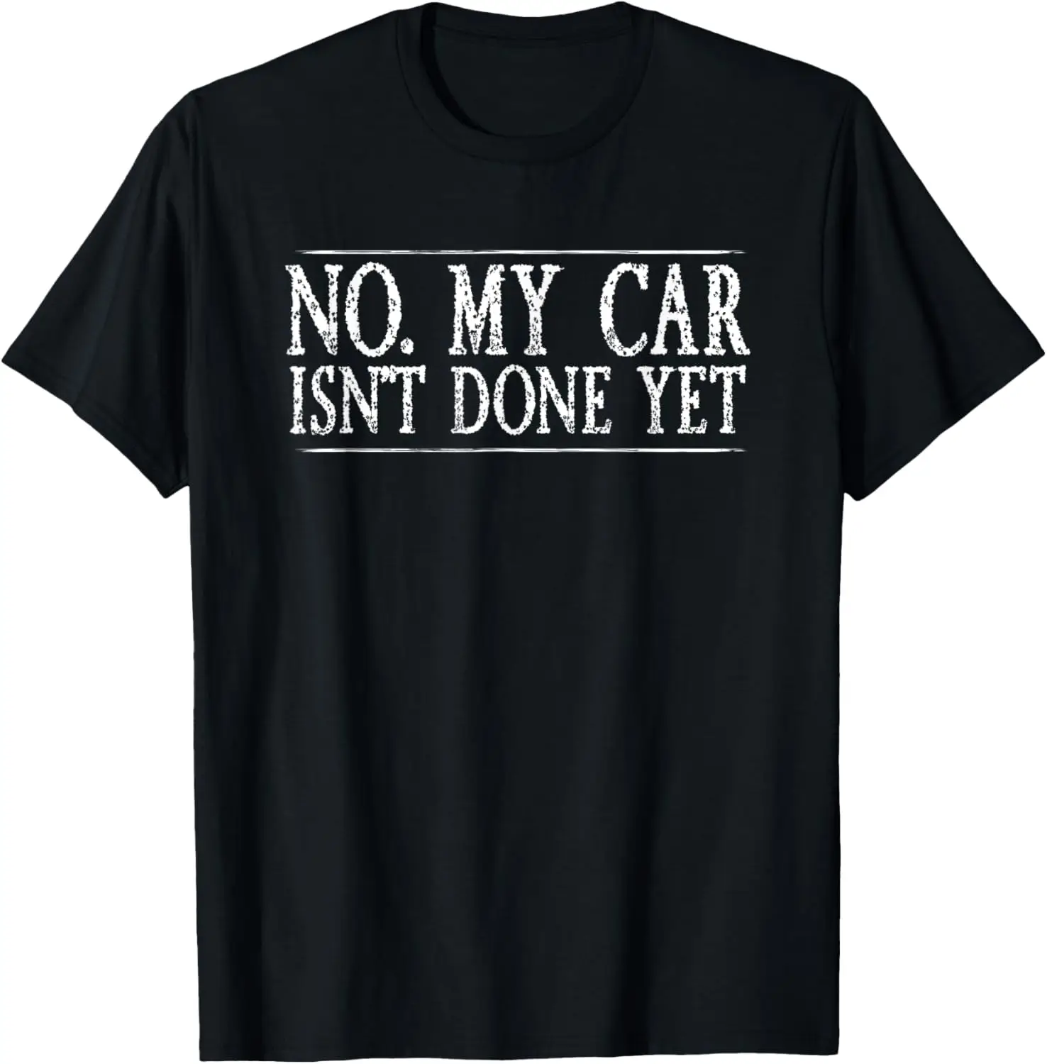 

No My Car Isn't Done Yet Funny Car Mechanic Garage Cute Cool T-Shirt