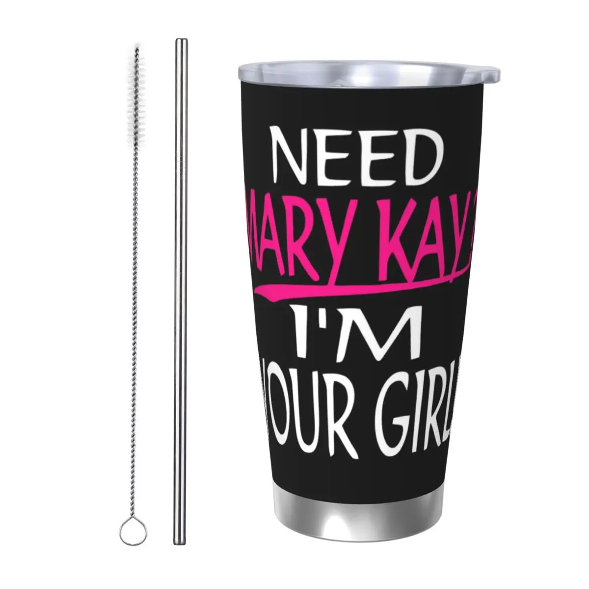 Necesita Mary Kay I_m Your Girl Mary Kay Vaso de acero inoxidable Taza aislada al vacío Taza térmica fría Pajita con tapa 20 oz
