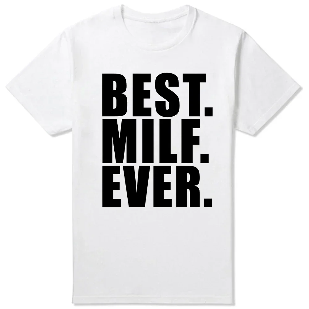 Funny Best Milf Ever T Shirts Adult Joke Graphic Streetwear Short Sleeve O-Neck Harajuku Sex T-shirt Mens Clothing