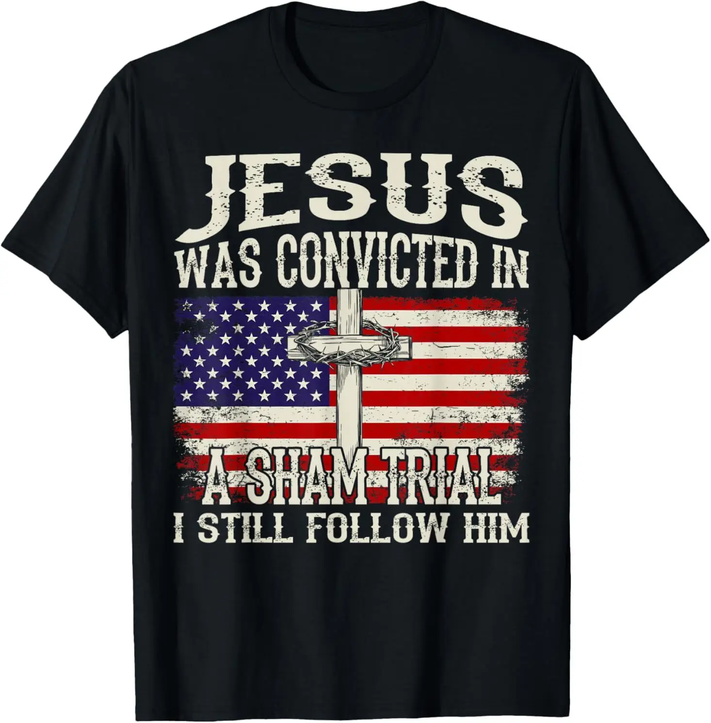 

Jesus Was Convicted In A Sham Trial I Still Follow Him T-Shirt