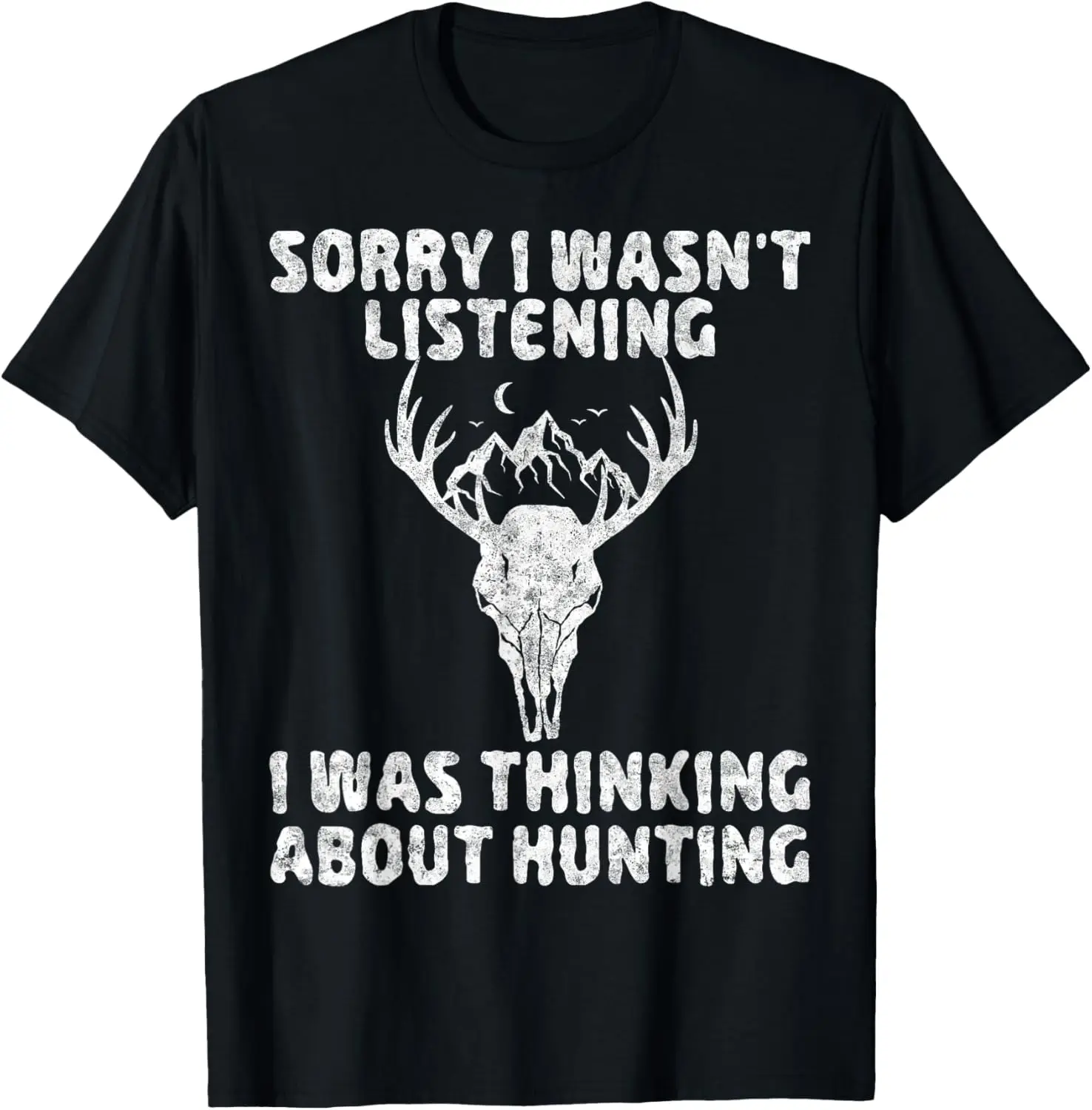 

Sorry I Wasn't Listening I Was Thinking About Hunting T-Shirt