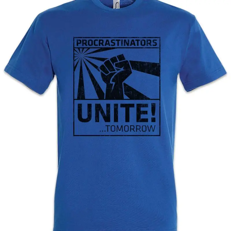 Procrastinators Unite T Shirt Geek Nerd Fist Rebellion Ditherer Waverer Fun