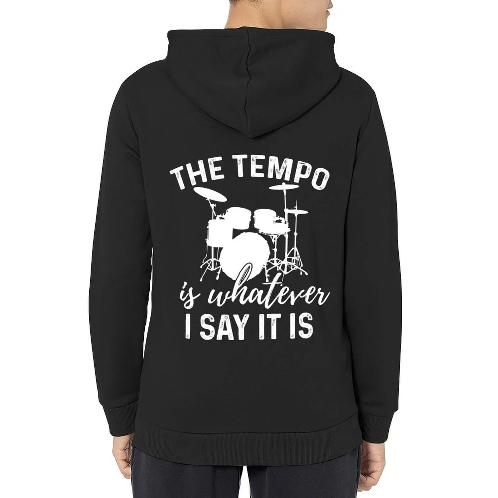 

The Tempo Is Whatever I Say It Is Drummer Hoodie autumn men's coat fashion men hooded shirt japanese hoodie