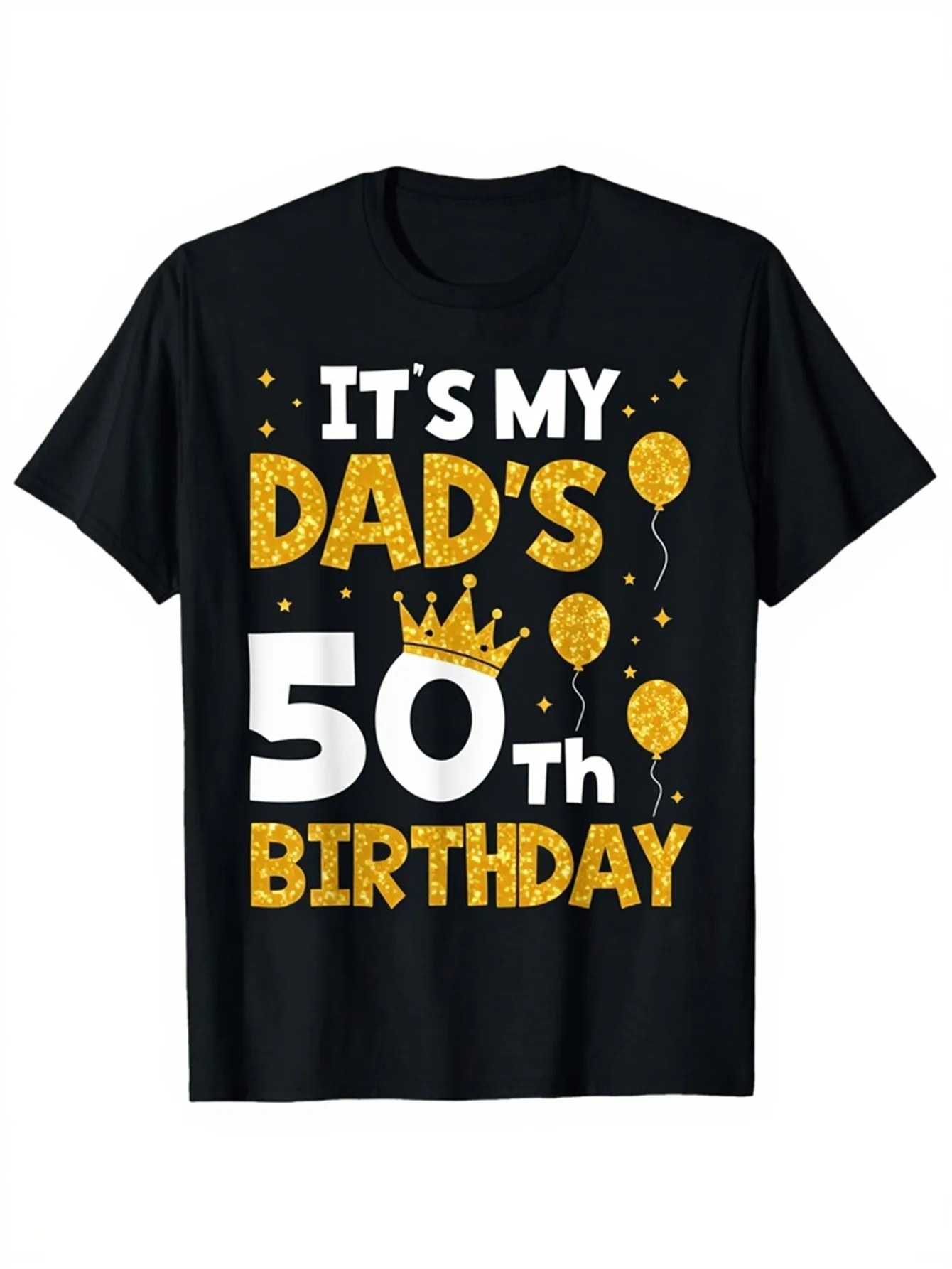 Funny Men's Black Graphic T-Shirt Dad's 50Th Birthday Gold Crown Balloon Sparkle Bold Letter Print 100% Cotton Heavyweight Short Sleeve Casual Streetwear Tee
