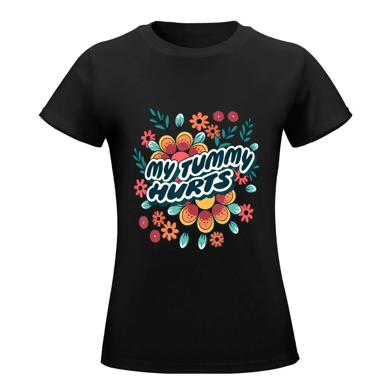 My Tummy Hurts Flower Colorful T-Shirt kawaii clothes summer tops summer top tops t shirt Women