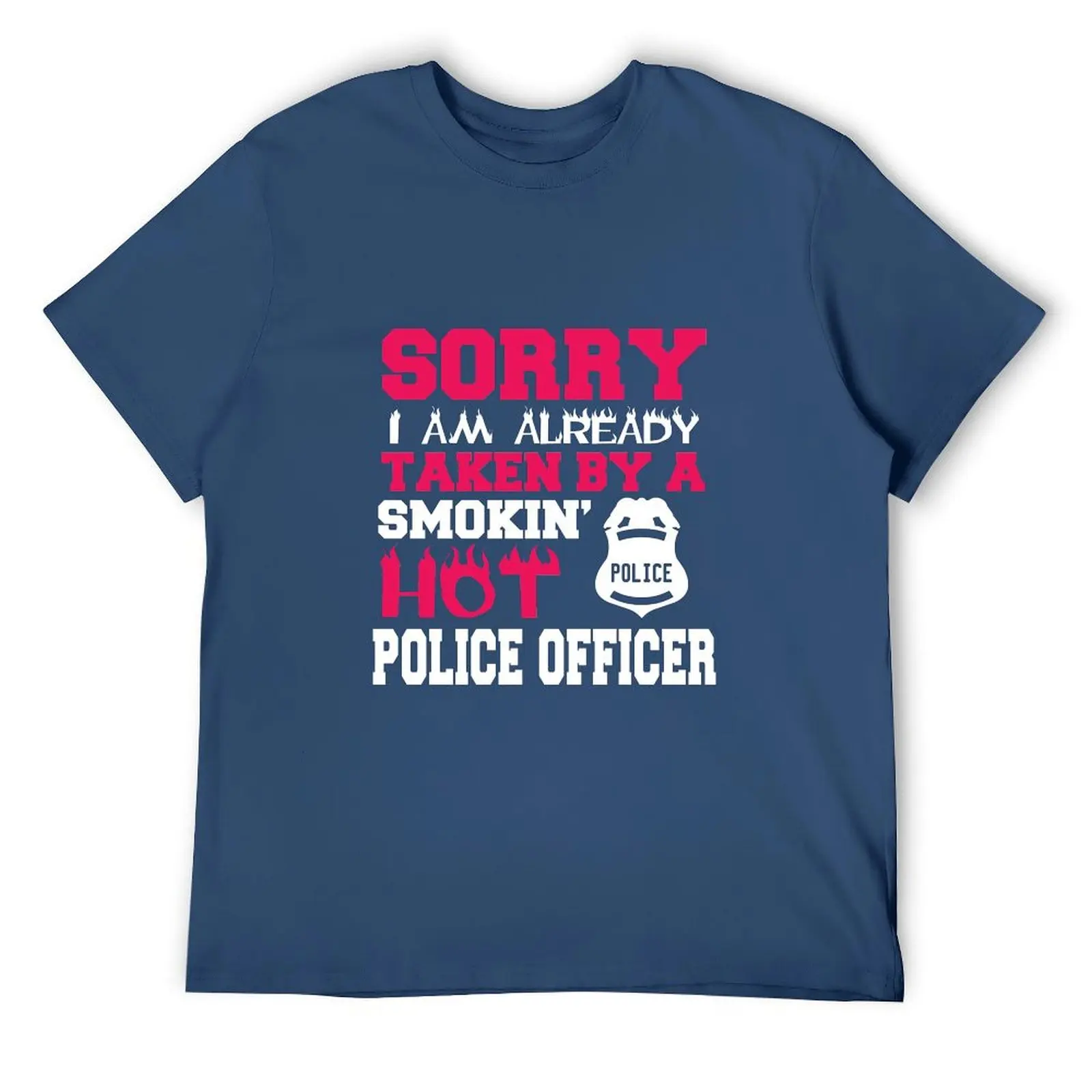 

Sorry. I Am Already Taken By A Smokin' Hot Police Officer. T-Shirt cotton man t-shirts tees blue archive men t shirt