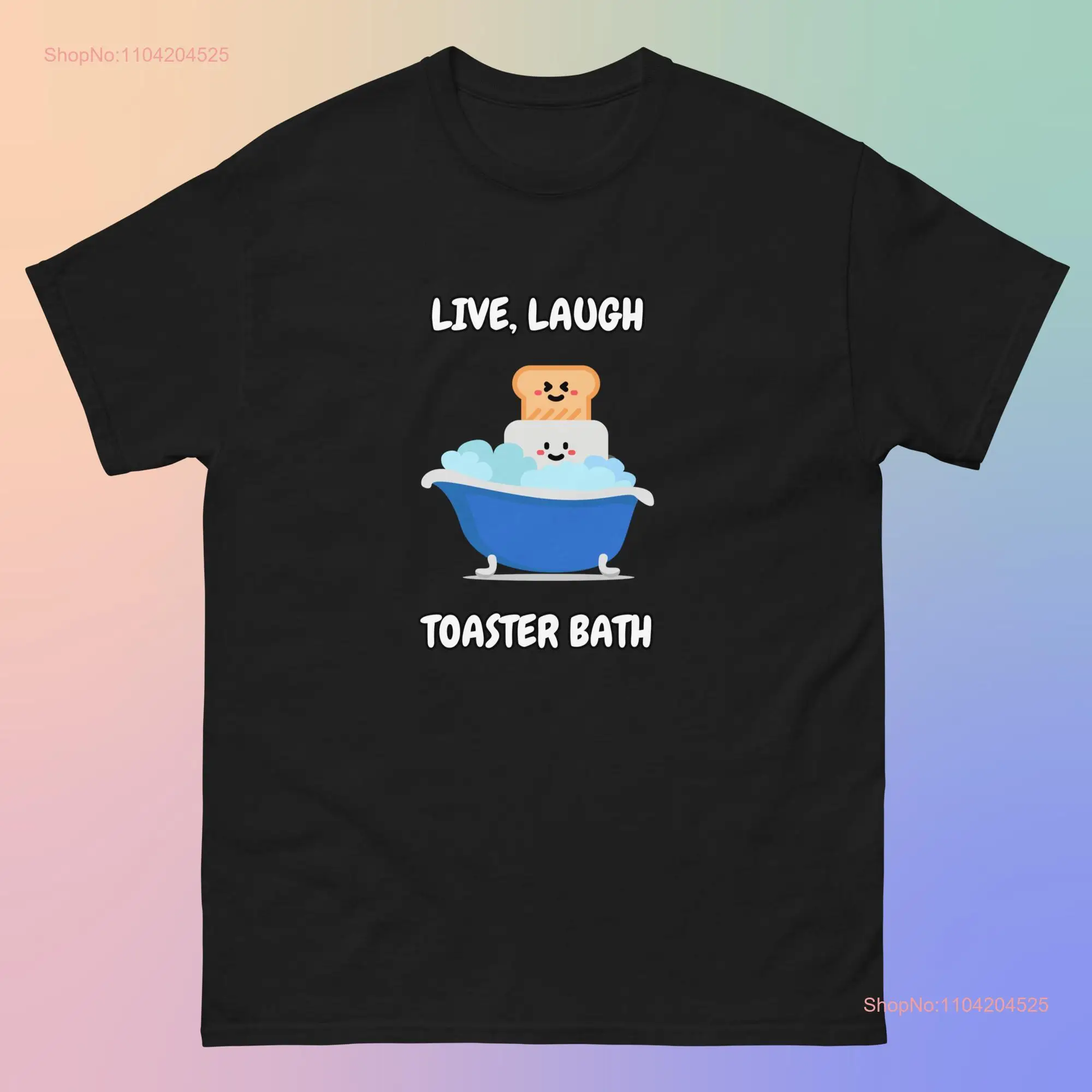 Live Laugh Toaster Bath Unhinged T Shirt Cute Bomb Humor Cursed long or short sleeves