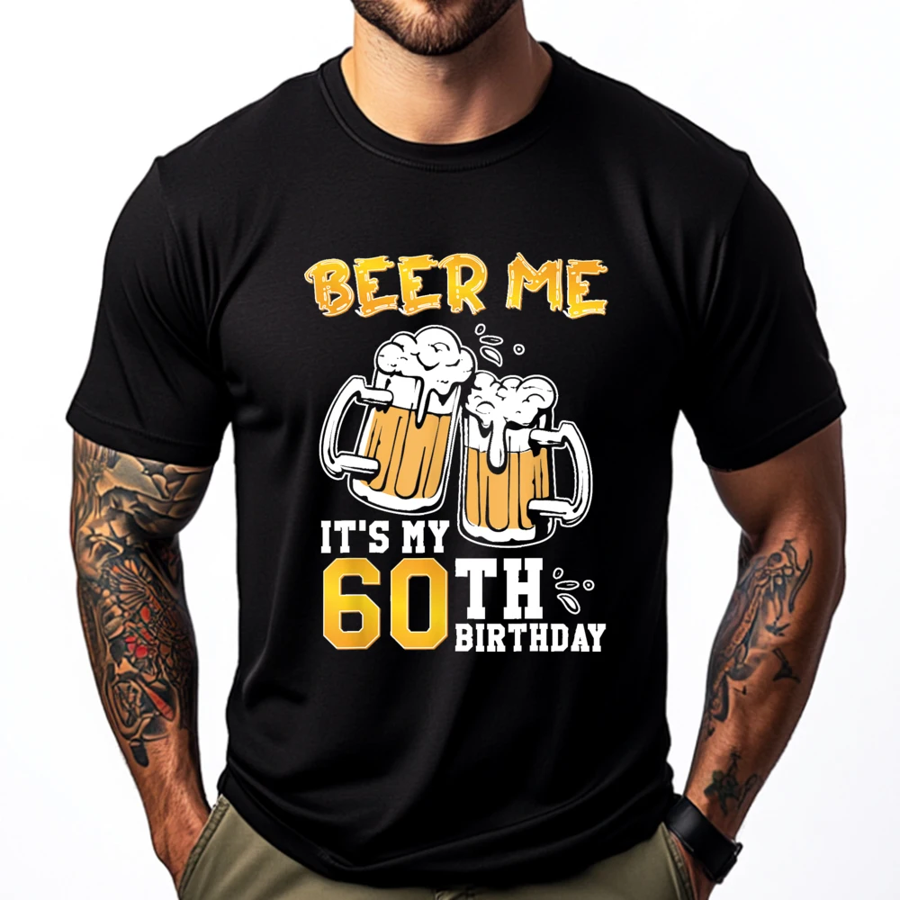 Beer Me Its My 60th Birthday Beer Drinking 60 Years Old 3d Printed T Shirts Casual Everyday Mens Designer Clothes