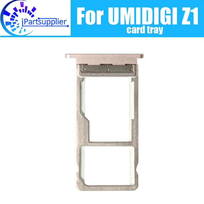 Umidigi Z1 Kaart Lade Houder 100% Originele Nieuwe Hoge Kwaliteit Sim Card Tray Sim Card Slot Houder Repalcement Voor Umidigi z1.