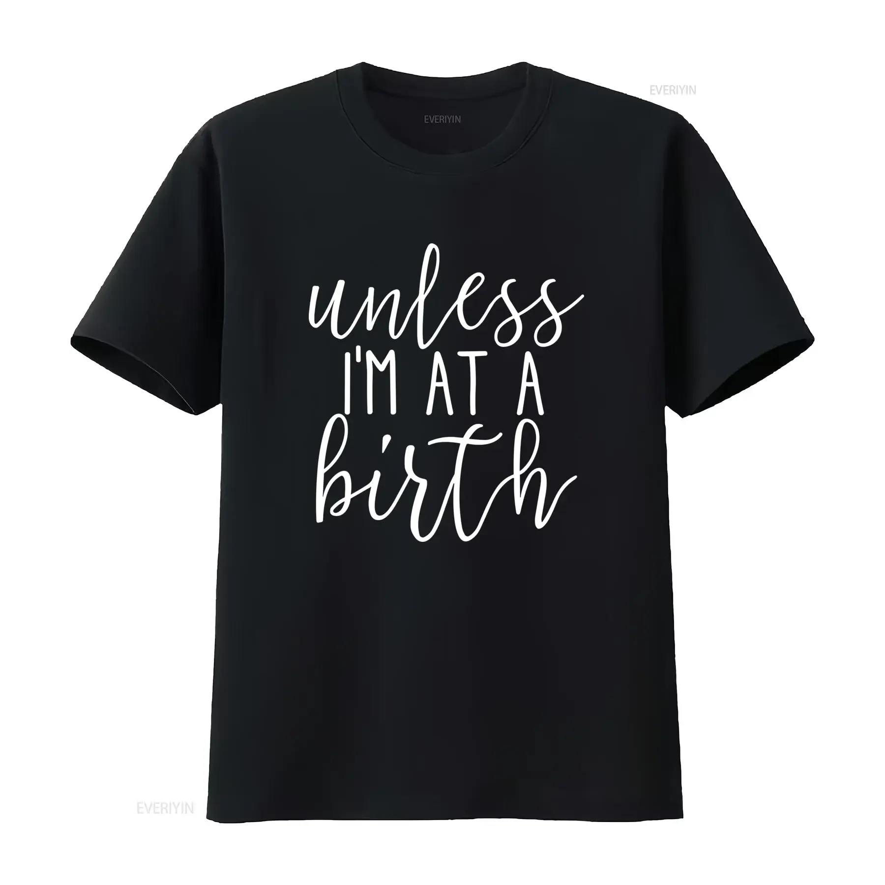 Unless I'm at a Birth Doula Midwife T Shirt Stylish and Comfortable for All Occasions vintage Washed Casual fashion Unisex
