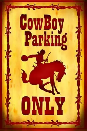 ¡"COWBOY PARKING ONLY * Hecho en EE. UU.! Señal de METAL de 8x12, cartel de RODEO RIDER, WESTERN RANCH