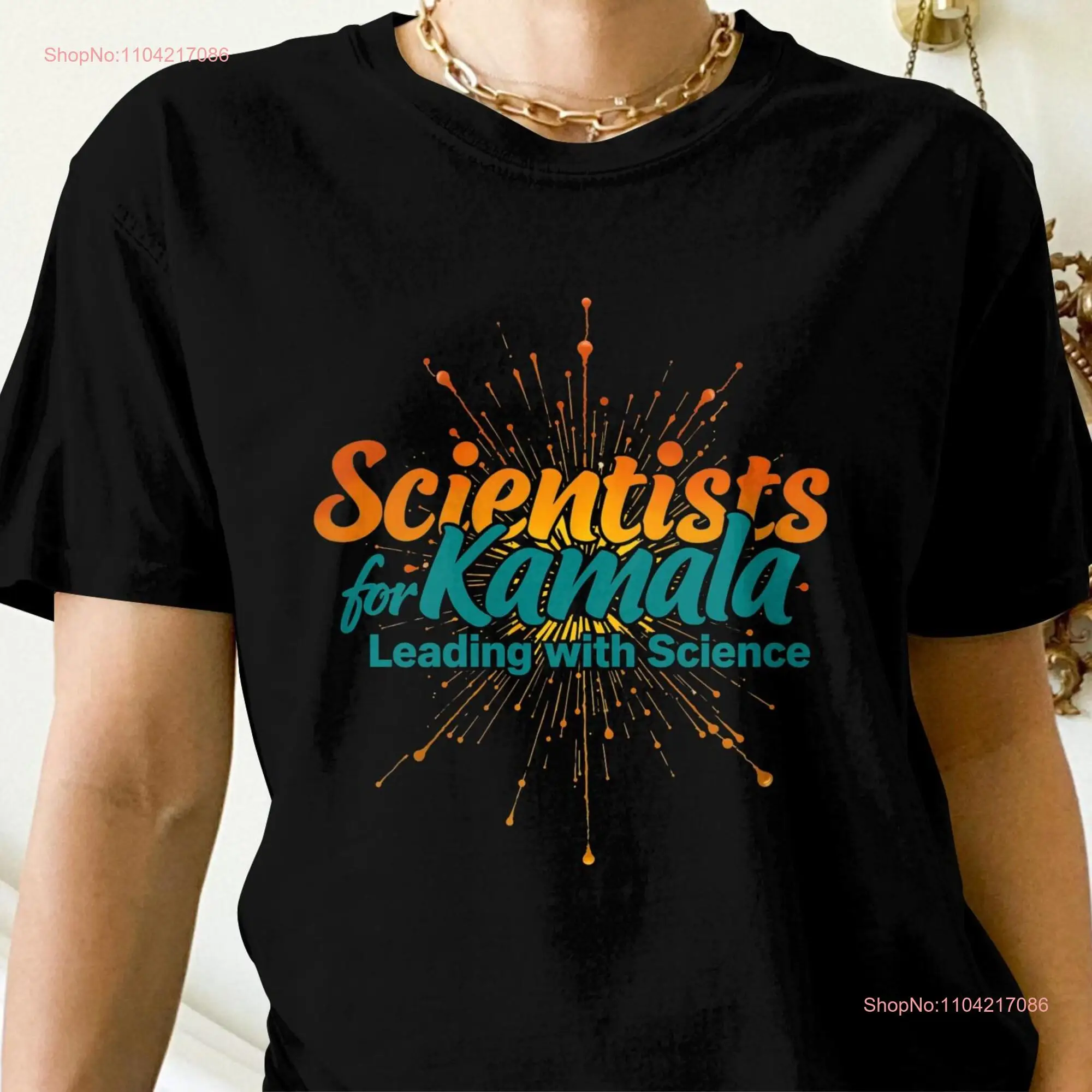 Scientists for Kamala Leading with Science Political Support Statement T Shirt SweaT  long or short sleeves