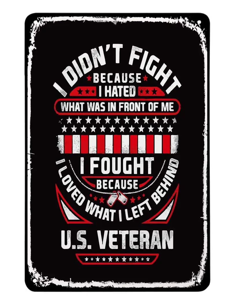 AOYEGO Us Veteran Tin Sign,Quotes I Don;T Fight and I Fought Because I Loved What I Left Behind Vintage Metal Tin Signs for Cafe