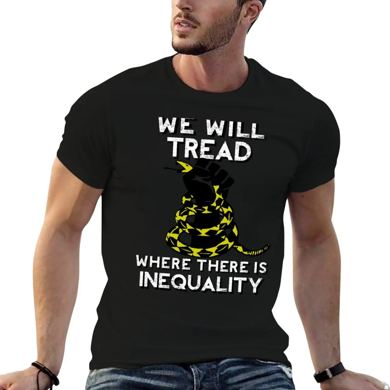 

We Will Tread Where There Is Inequality! T-Shirt man t shirts for men casual anime tshirt funny t shirts dark humor T-shirt