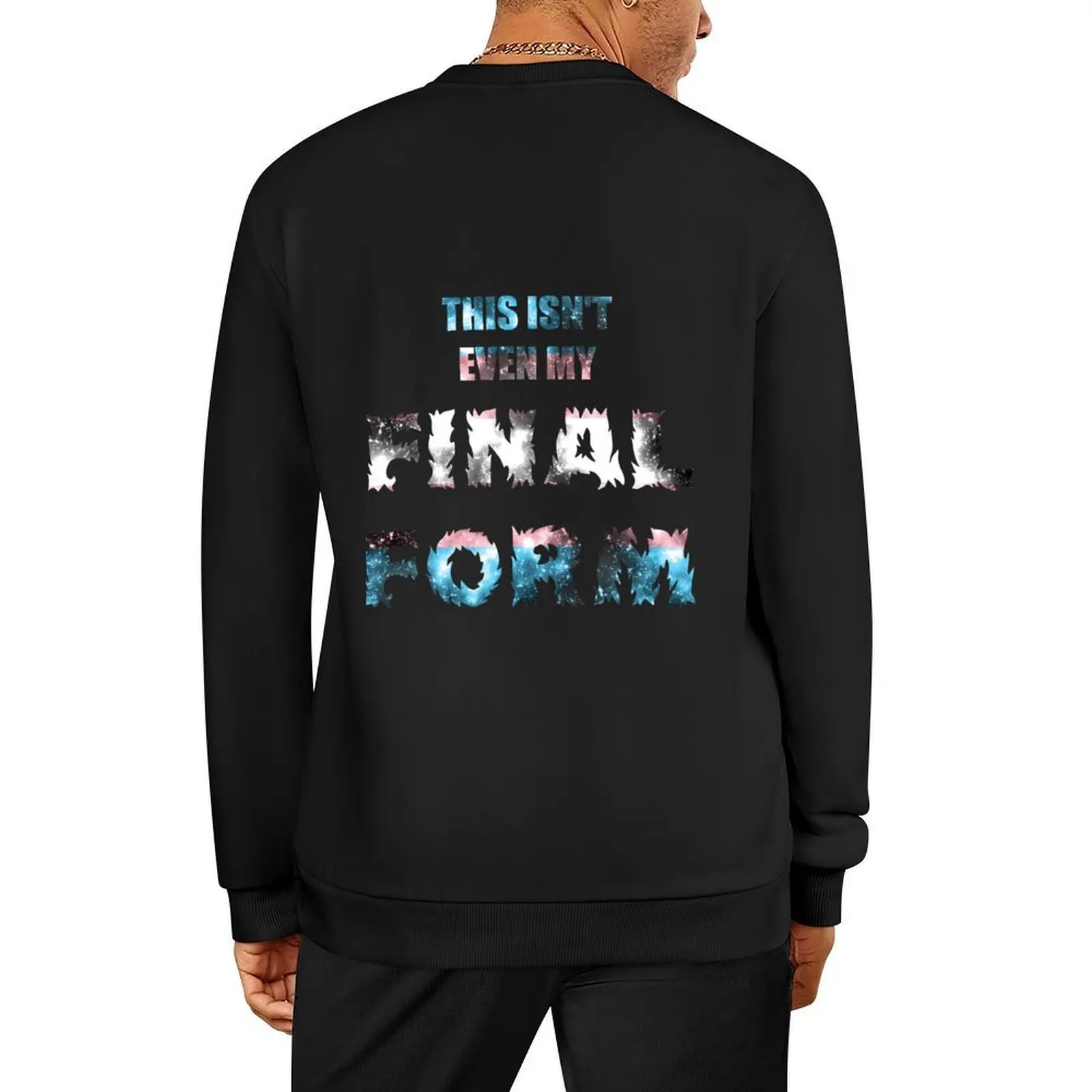 

This Isn't Even My Final Form (Transgender Galaxy) Pullover aesthetic clothing men clothes tracksuit men sweatshirt men