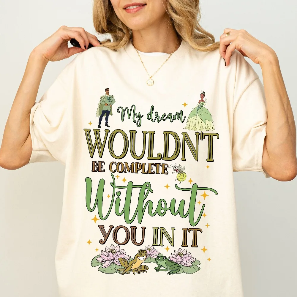Mi sueño no será completo sin ti en ella Camiseta, camiseta de princesa Tiana, camiseta de princesa Disney y la rana