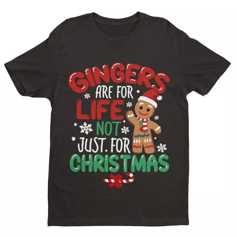 

Funny Christmas Gingers Are For Life Not Just Xmas T Shirt Size S 5Xl