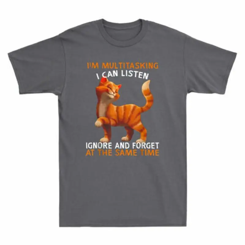 

I'm Multitasking I Can Listen Ignore And Forget At The Same Funny Cat T Shirt