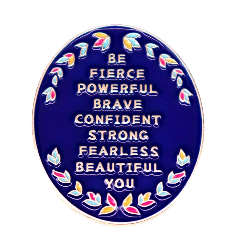 Inspirational 'Be Fierce Powerful Brave Confident Strong Fearless Beautiful You' Motivational Lapel Pin