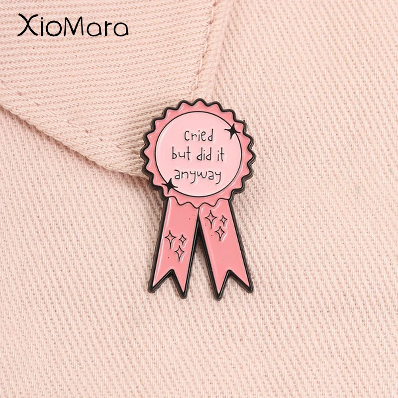 Funny Piink Medal Enamel Pin Inspirational Quotes Cried But Did It Anyway Brooch Lapel Badge Jewelry Accessories Gift for Friend