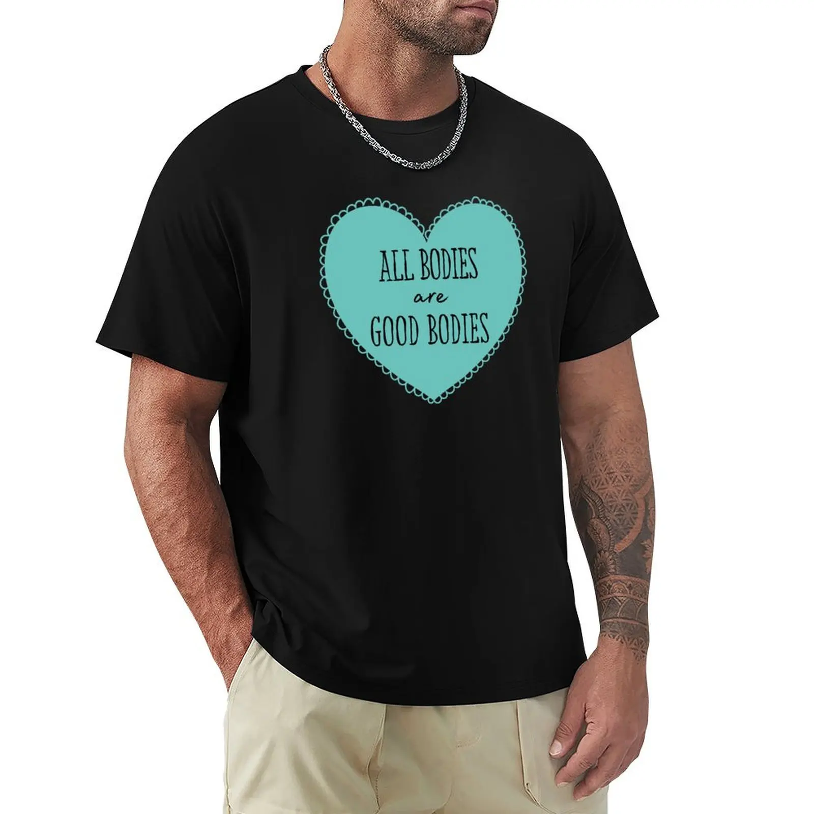 

All Bodies are Good Bodies Teal T-Shirt anime figures boys whites cotton man t-shirts workout shirts for men