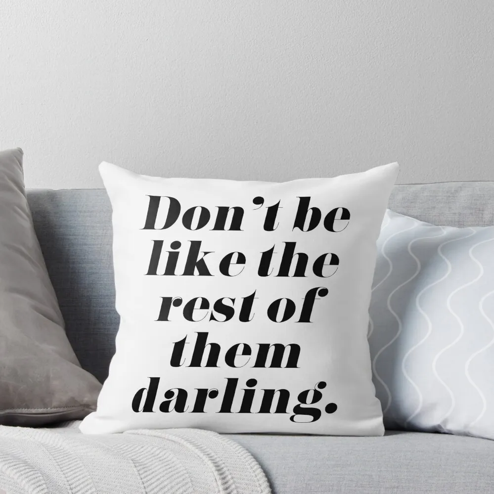 Don't Be Like the Rest of Them Darling Throw Pillow Cushions For Children Pillowcases Bed Cushions pillow