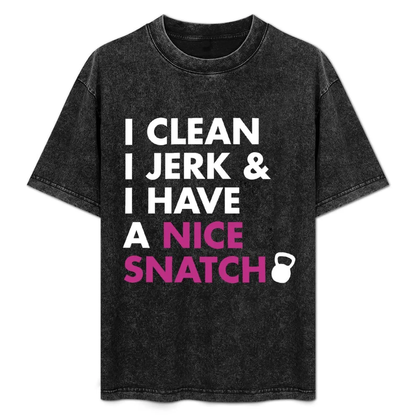 

I Clean I Jerk and I Have a Nice Snatch T-Shirt Stylish Print Short Sleeve Tee