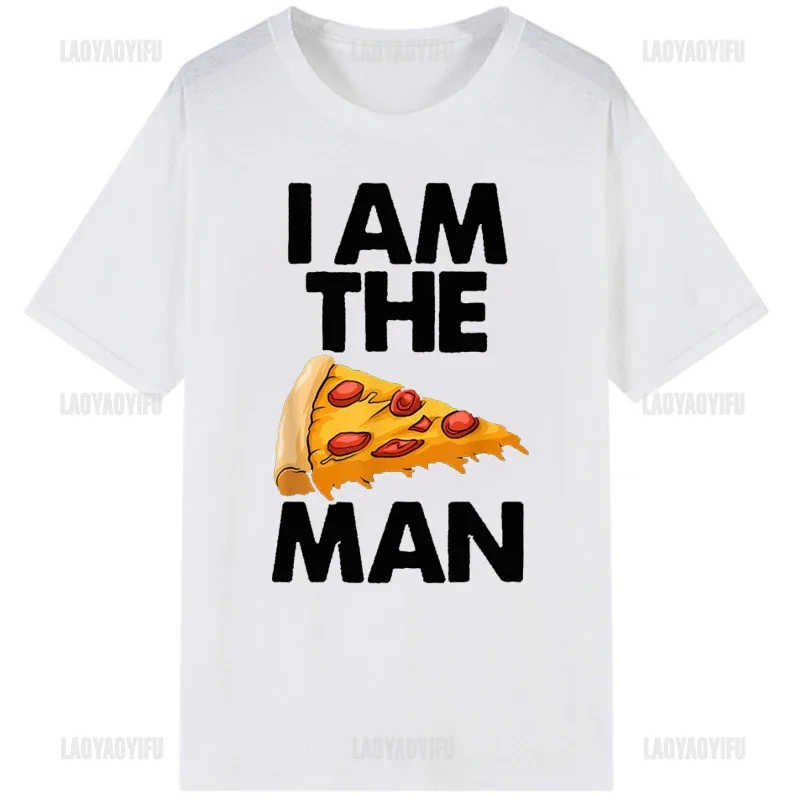 Funny I Am A Pizza Man Tees Male Woman Cool Loose Breathable Graphic T Shirts Fashion Casual Streetwear Tops Female Clothing