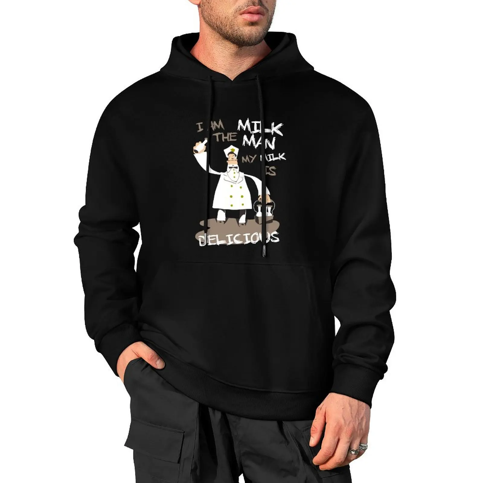 

I am the milkman, my milk is delicious Pullover Hoodie men clothes male clothes autumn new products new hooded tee