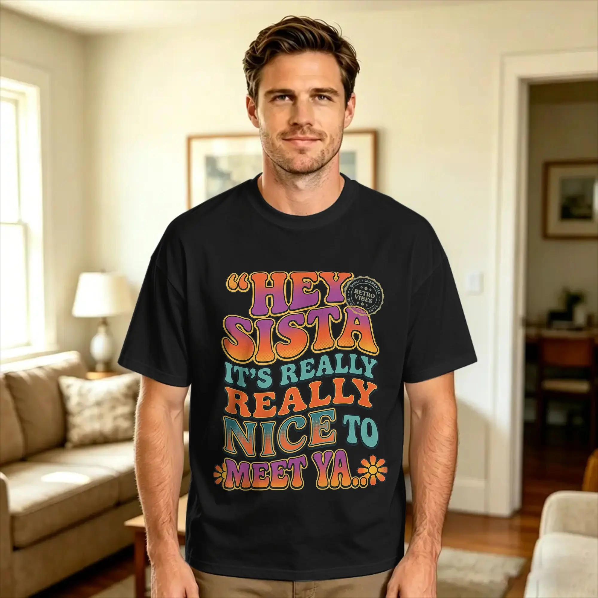 Men's Hey Sista It's Really Really Nice to Meet ya Retro T-Shirts  Pure Cotton Tees Beach Casual Short Sleeve T-Shirt Crew Neck