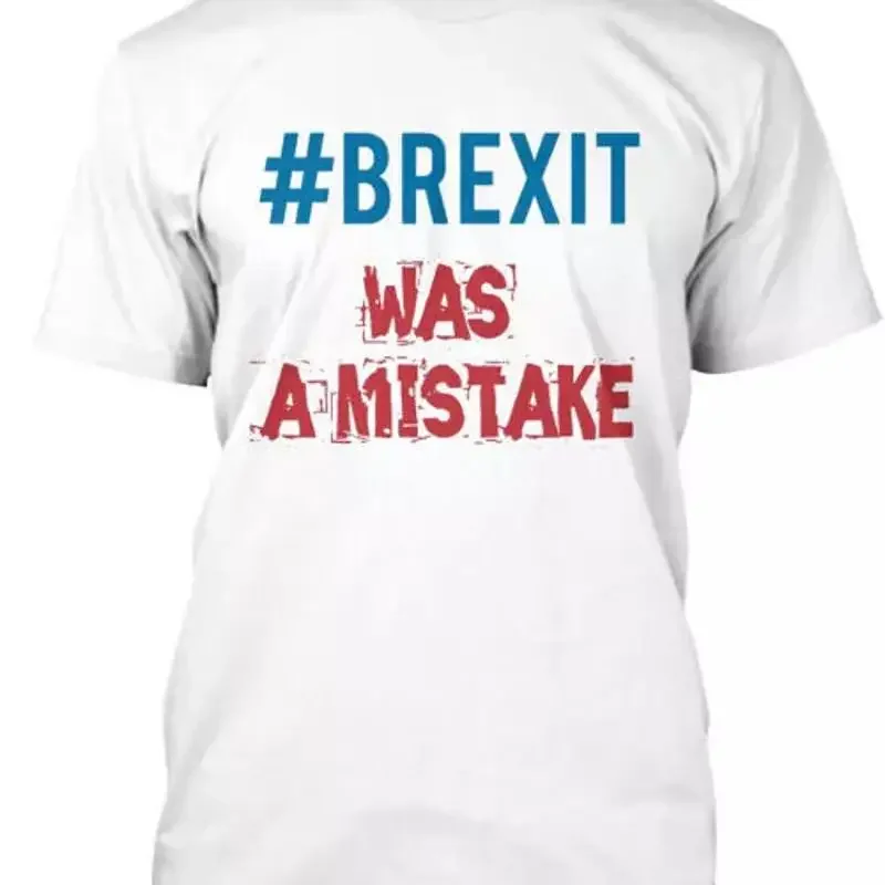 Brexit Was A Mistake the T Shirt S to 5XL Fast Shipping