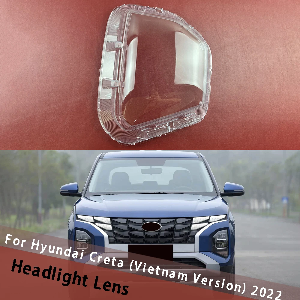 

For Hyundai Creta (Vietnam Version) 2022 Lamp Shade Auto Headlight Shell Transparent Cover Lens Replace Original Lampshade