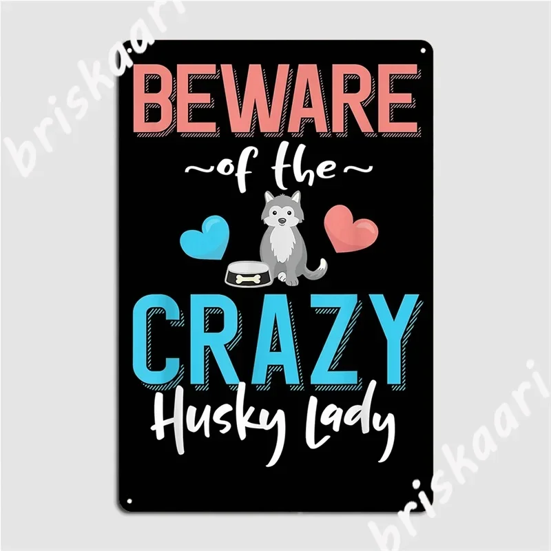 Beware Of The Crazy Husky Lady Husky Dog Pet Owner Metal Signs Cinema Kitchen create Kitchen Plaques Tin sign Posters